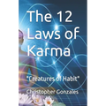 The 12 Laws of Karma: "Creatures of Habit" - Paperback