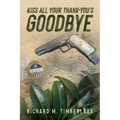 Kiss All Your Thank-You's Goodbye - Paperback