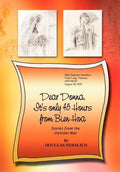 Dear Donna, It's Only 45 Hours from Bien Hoa: Stories from the Vietnam War - Hardcover