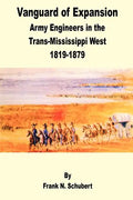Vanguard of Expansion: Army Engineers in the Trans-Mississippi West 1819 - 1879 - Paperback