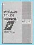 Physical Fitness Training: FM 21-20: Field Manual 21-20 - Paperback