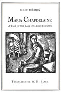 Maria Chapdelaine: A Tale of the Lake St. John Country: Illustrated - Paperback