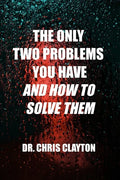 The Only Two Problems You Have and How To Solve Them - Paperback