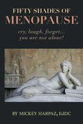 Fifty Shades of Menopause: Cry, Laugh, Forget...You are not alone! - Paperback