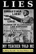 Lies My Teacher Told Me: Swastikas, Nazis, Pledge of Allegiance Lies Exposed by Rex Curry and Francis & Edward Bellamy: the Dead Writers Club & - Paperback