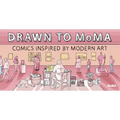 Drawn to Moma: Comics Inspired by Modern Art - Hardcover