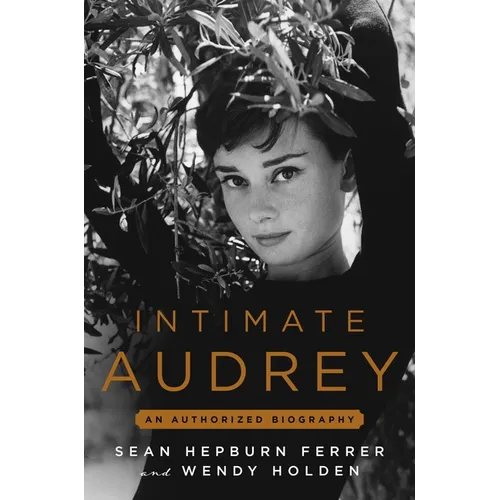 Intimate Audrey: An Authorized Biography - Hardcover