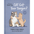 Cat Got Your Tongue?: Curious Feline Phrases from Around the World - Hardcover