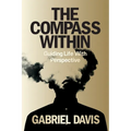 The Compass Within: Guiding Life With Perspective - Paperback