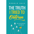 The Truth I Tried to Outrun - Paperback