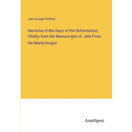 Narrative of the Days of the Reformation, Chiefly from the Manuscripts of John Foxe the Martyrologist - Paperback