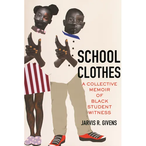 School Clothes: A Collective Memoir of Black Student Witness - Hardcover