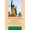 African Religion Defined: A Systematic Study of Ancestor Worship Among the Akan - Paperback