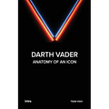 Darth Vader: Anatomy of an Icon - Paperback