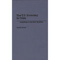 The U.S. Economy in Crisis: Adjusting to the New Realities - Hardcover