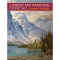 Landscape Painting Essentials with Johannes Vloothuis: Lessons in Acrylic, Oil, Pastel and Watercolor - Paperback