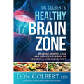 Dr. Colbert's Healthy Brain Zone: Reverse Memory Loss and Reduce Your Risk of Dementia and Alzheimer's - Hardcover