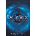 Be Infinite: Access Your Unimagined Potential - Paperback