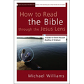 The How to Read the Bible through the Jesus Lens: A Guide to Christ-Focused Reading of Scripture - Paperback
