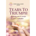 Tears to Triumph: Releasing pain to receive God's restoration - Hardcover