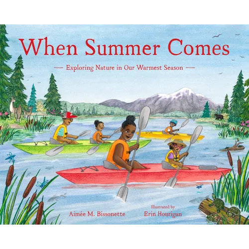 When Summer Comes: Exploring Nature in Our Warmest Season - Hardcover