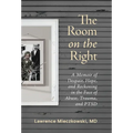 The Room on the Right: A Memoir of Despair, Hope, and Reckoning in the Face of Abuse, Trauma, and PTSD - Hardcover