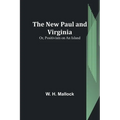 The New Paul and Virginia; Or, Positivism on an Island - Paperback