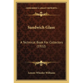 Sandwich Glass: A Technical Book For Collectors (1922) - Paperback