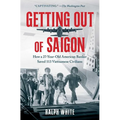 Getting Out of Saigon: How a 27-Year-Old Banker Saved 113 Vietnamese Civilians - Paperback