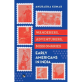 Wanderers, Adventurers, Missionaries Early Americans in India - Paperback