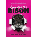 Becoming the BISON: The Social Emotional Solution Educators Need Right Now - Paperback