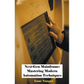 Next-Gen Mainframe: Mastering Modern Automation Techniques - Paperback