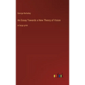 An Essay Towards a New Theory of Vision: in large print - Hardcover