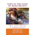 Love in the Land of Make Believe: My Life with a Narcissist - Paperback