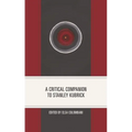 A Critical Companion to Stanley Kubrick - Paperback