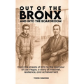Out Of The Bronx And Into The Boardroom - Hardcover