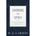 Showing the Spirit: A Theological Exposition of 1 Corinthians 12-14 - Paperback