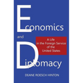 Economics and Diplomacy: A Life in the Foreign Service of the United States - Paperback