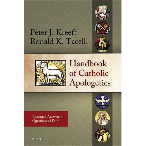 Handbook of Catholic Apologetics: Reasoned Answers to Questions of Faith - Paperback