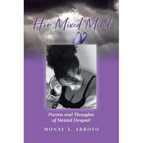 Her Mixed Mind: Poems and Thoughts of Mental Despair - Paperback