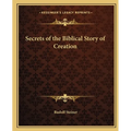 Secrets of the Biblical Story of Creation - Paperback