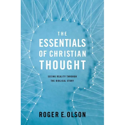 The Essentials of Christian Thought: Seeing Reality Through the Biblical Story - Paperback