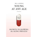 Young at Any Age: Secrets to Slowing the Aging Process - Paperback