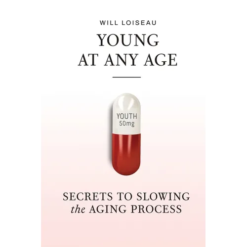 Young at Any Age: Secrets to Slowing the Aging Process - Paperback