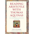 Reading Aristotle with Thomas Aquinas: His Commentaries on Aristotle's Major Works - Hardcover