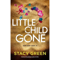 Little Child Gone: A twisty and gripping mystery thriller - Paperback