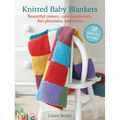 Knitted Baby Blankets: 35 Patterns to Make: Beautiful Covers, Cute Comforters, Fun Playmats, and More - Paperback