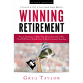 Winning Retirement (Second Edition): Proven Strategies to Make Your Money Last and to Win Over Wall Street, Health-Care & Big Government Spending - Hardcover