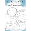 Our Hope For Isabelle: Grieving with Joy and Hope for Eternity through Infant Loss - Paperback