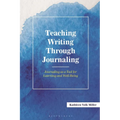 Teaching Writing Through Journaling: Journaling as a Tool for Learning and Well-Being - Hardcover